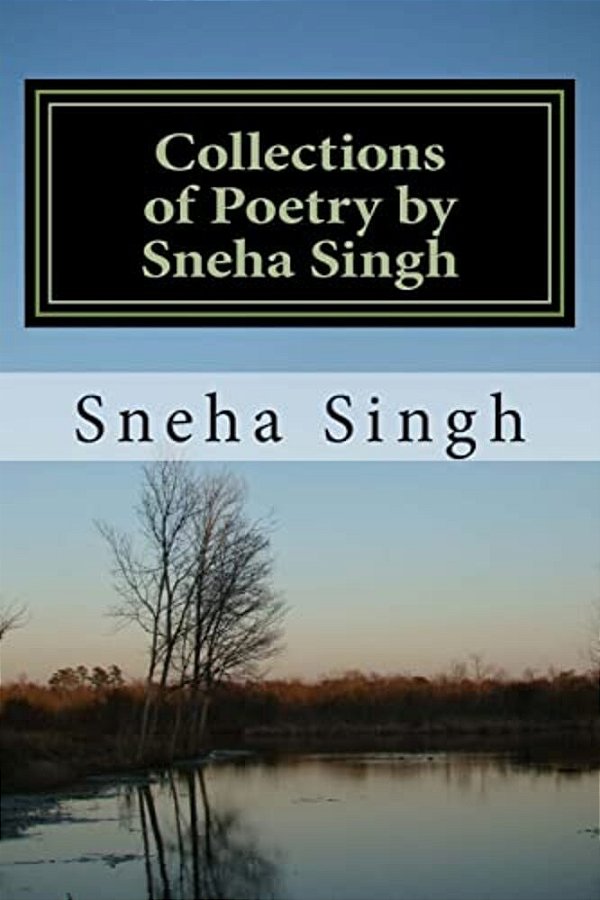 Collections Of Poetry By Sneha Singh: Poeties-..