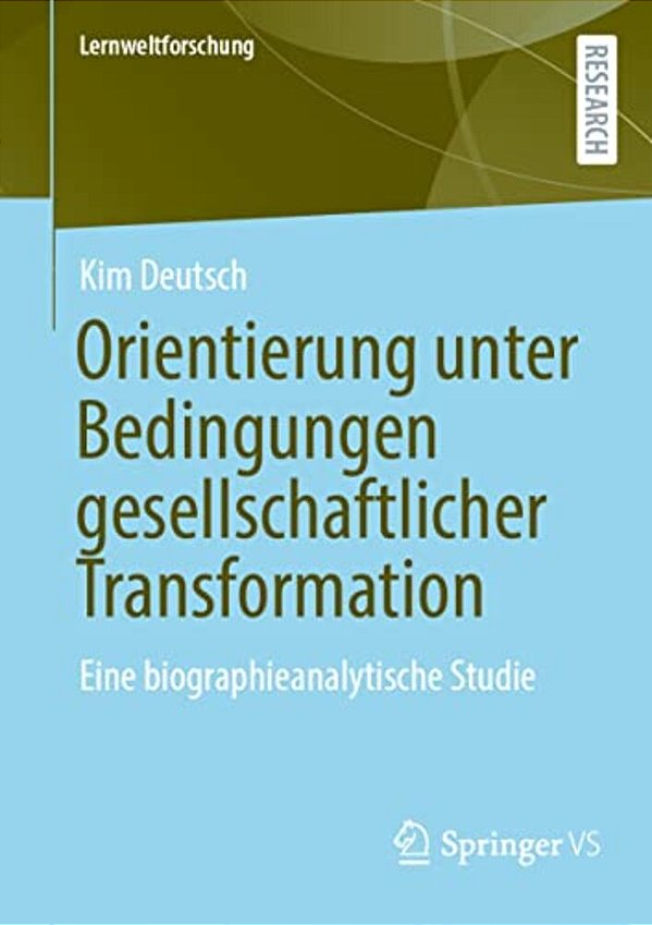 Orientierung Unter Bedingungen Gesellschaftlicher Transformation: Eine Biographieanalytische Studie-..