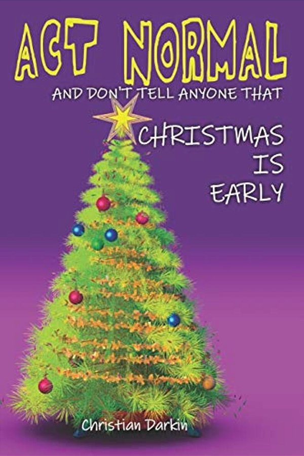 Act Normal And Don't Tell Anyone That Christmas Is Early: Read It Yourself Chapter Book For Ages 6+-..