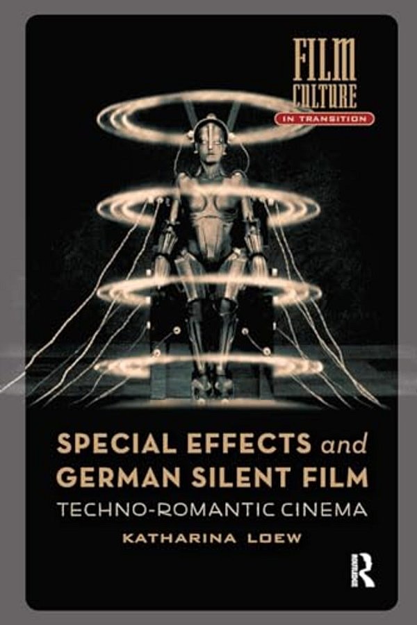 Special Effects And German Silent Film: Techno-Romantic Cinema-..