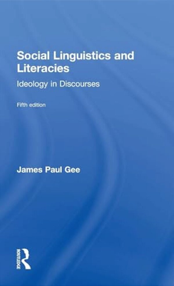 Social Linguistics And Literacies: Ideology In Discourses-..