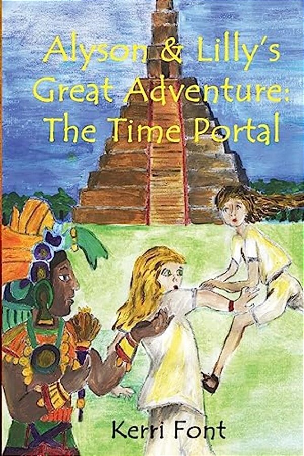 Alyson And Lilly's Great Adventure: The Time Portal: Alyson And Lilly's Great Adventure: The Time Portal-..