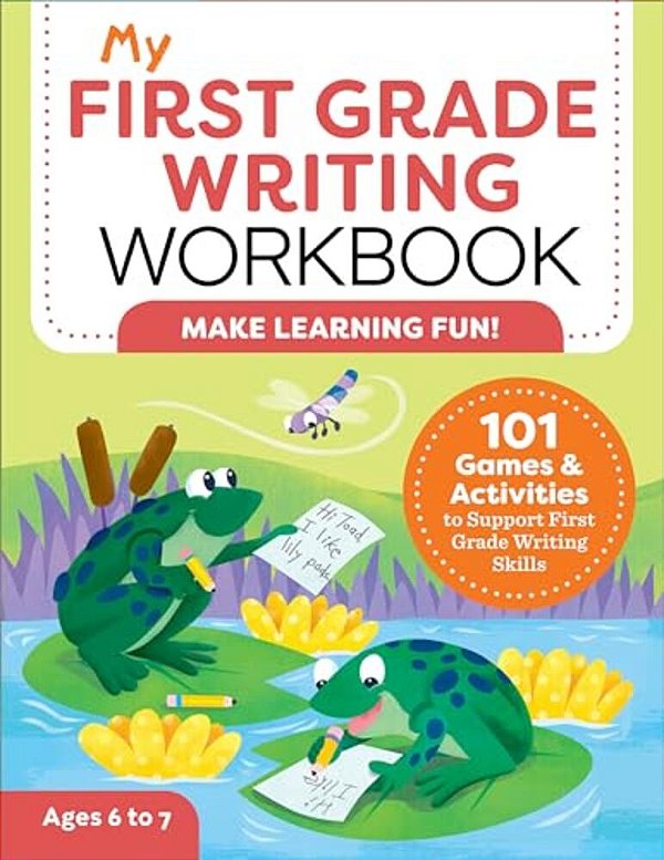 My First Grade Writing Workbook: 101 Games And Activities To Support First Grade Writing Skills-..