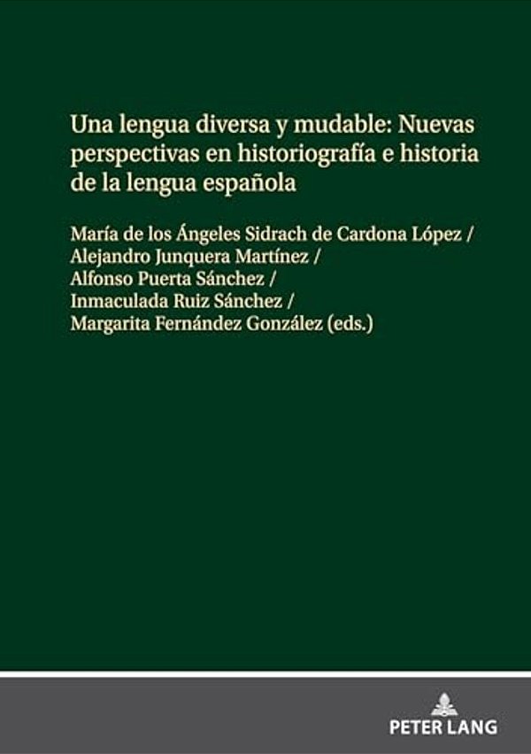 Una Lengua Diversa Y Mudable. Nuevas Perspectivas En Historiografía E Historia De La Lengua Española-..