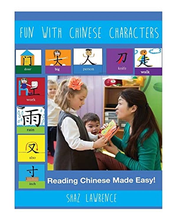 Fun With Chinese Characters: Empowering Students With Imagination To Learn Chinese Characters-..