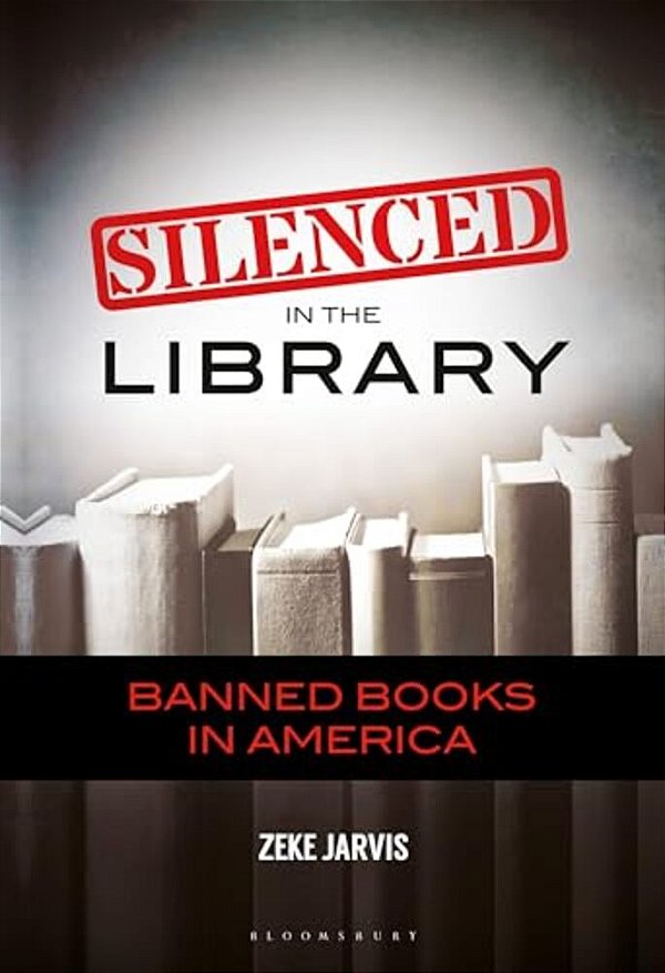 Silenced In The Library: Banned Books In America-..