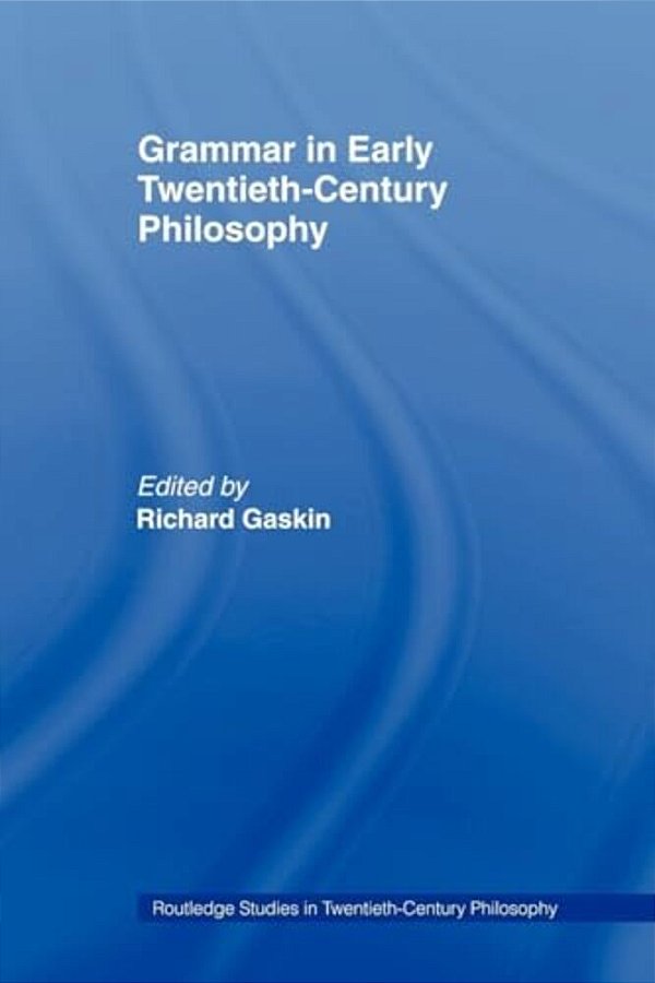 Grammar In Early Twentieth-Century Philosophy-..