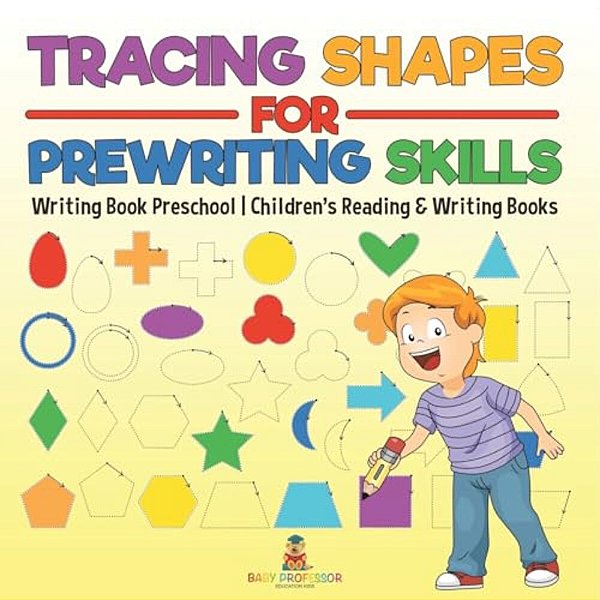 Tracing Shapes For Prewriting Skills: Writing Book Preschool Children's Reading & Writing Books-..