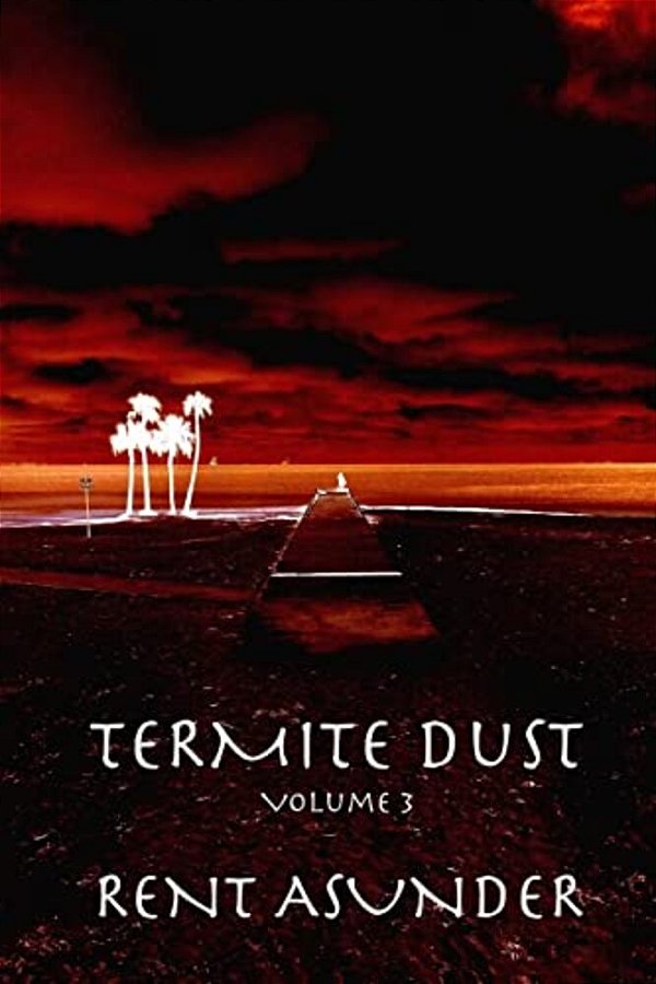 Termite Dust: Rent Asunder-..