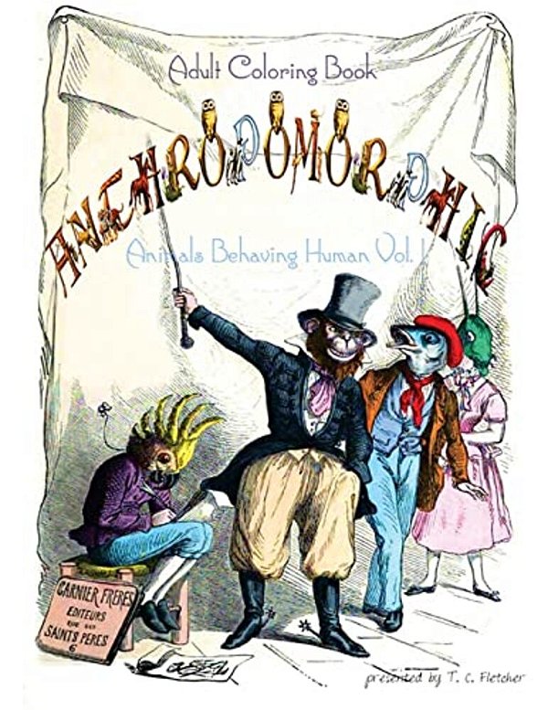 Anthropomorphic Adult Coloring Book: Feat. Drawings By 19Th Century French Caricaturist, J. J. Grandville-..