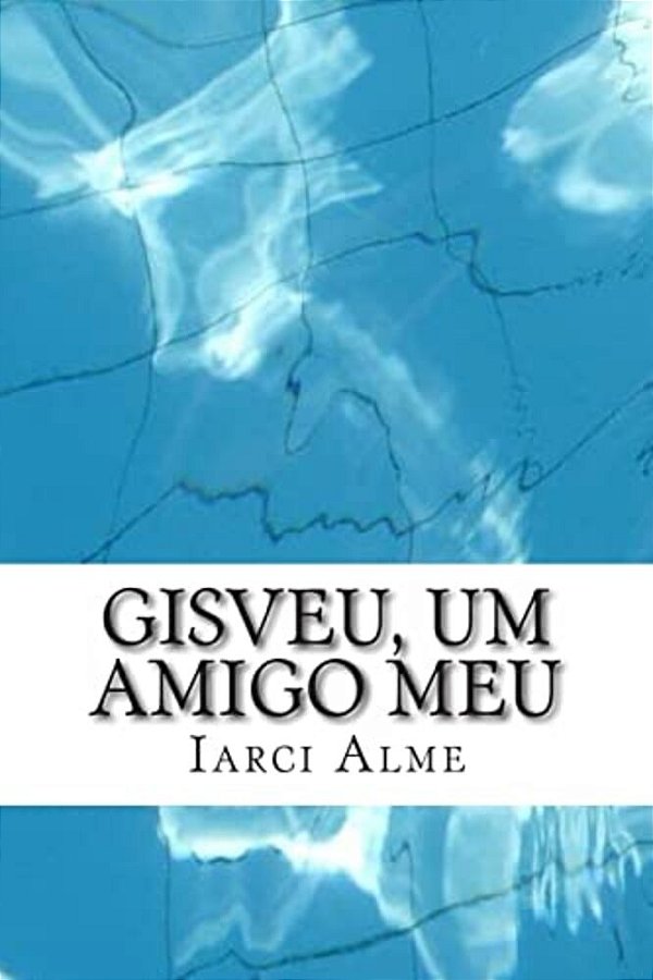 Gisveu, Um Amigo Meu-..
