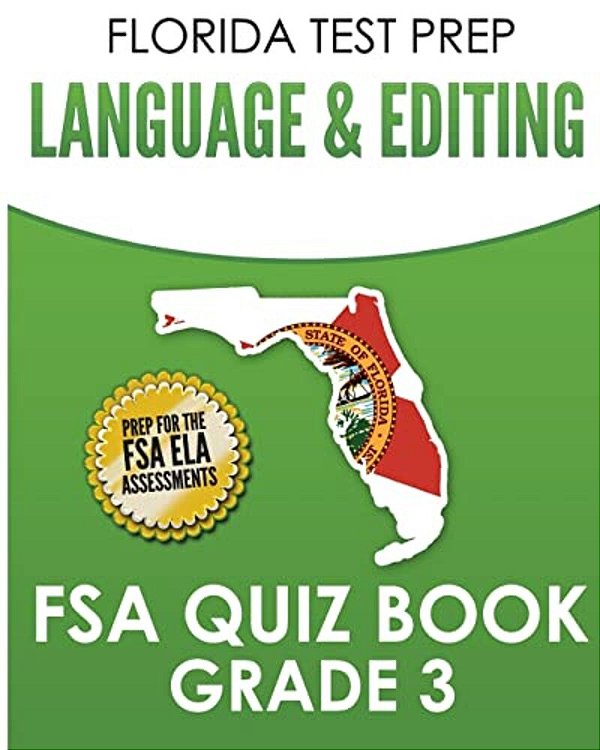 Florida Test Prep Language & Editing Fsa Quiz Book Grade 3: Preparation For The Fsa Ela Tests-..