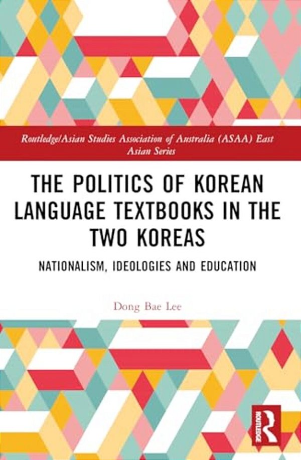 The Politics Of Korean Language Textbooks In The Two Koreas: Nationalism, Ideologies, And Education-..