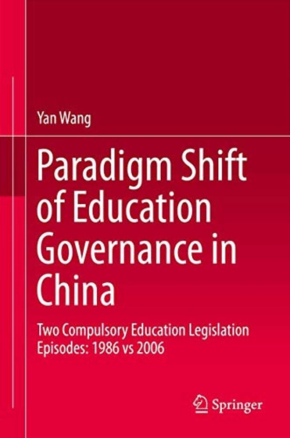 Paradigm Shift Of Education Governance In China: Two Compulsory Education Legislation Episodes: 1986 Vs 2006-..