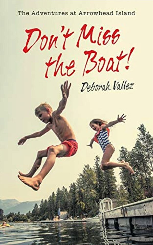 Don't Miss The Boat!: The Adventures At Arrowhead Island-..