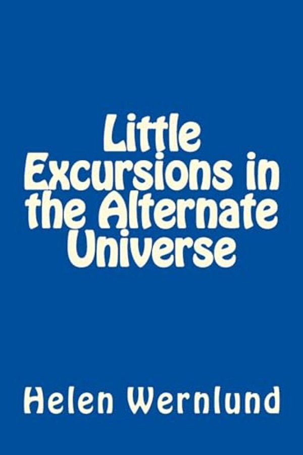 Little Excursions In The Alternate Universe-..