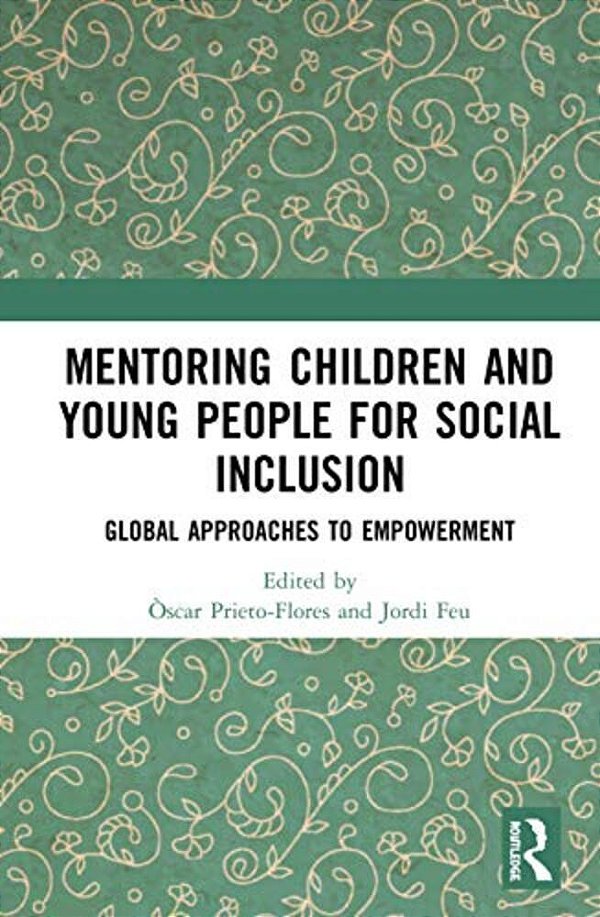 Mentoring Children And Young People For Social Inclusion: Global Approaches To Empowerment-..