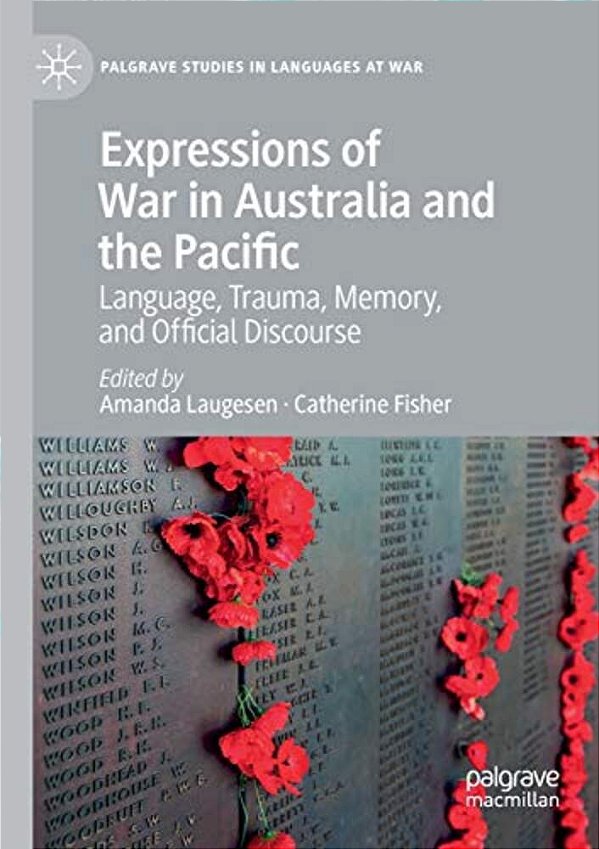Expressions Of War In Australia And The Pacific: Language, Trauma, Memory, And Official Discourse-..