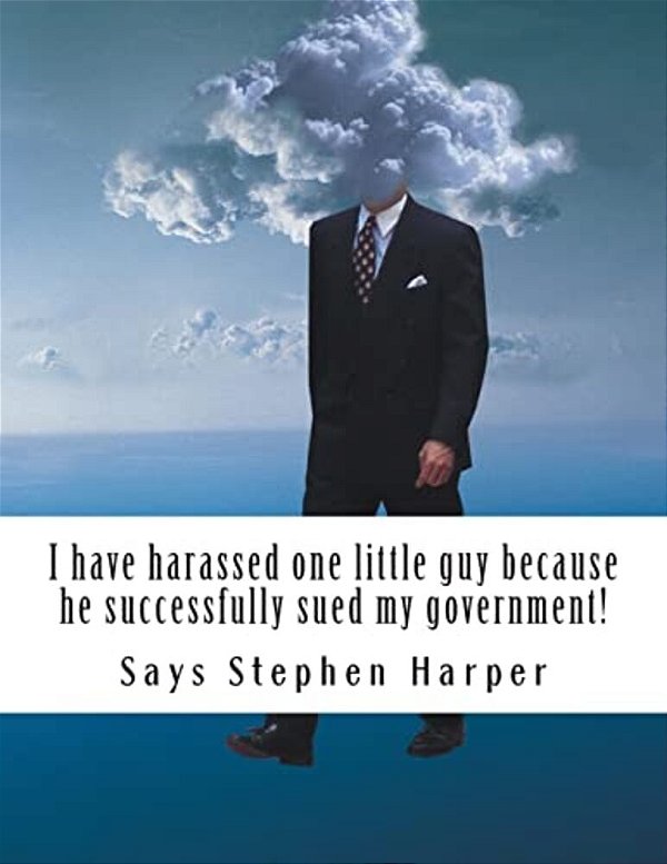 I Have Harassed One Little Guy Because He Successfully Sued My Government!-..