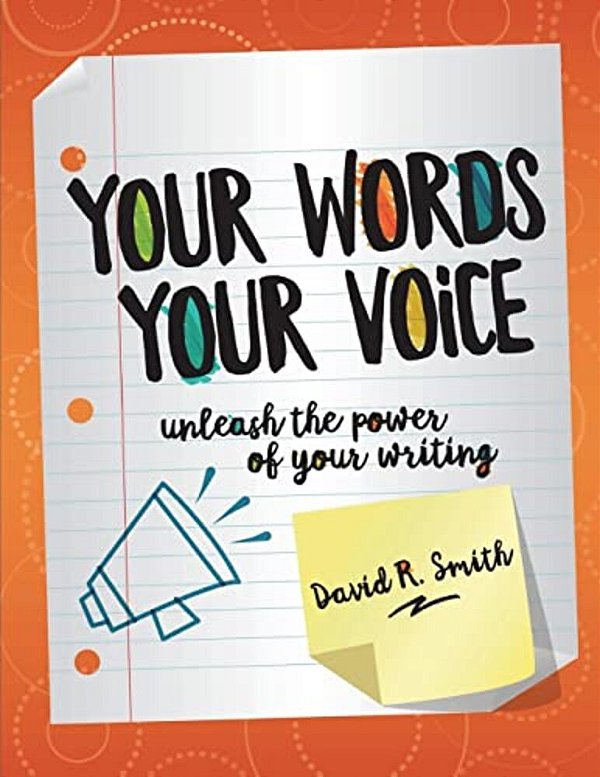 Your Words, Your Voice: Unleash The Power Of Your Writing!-..