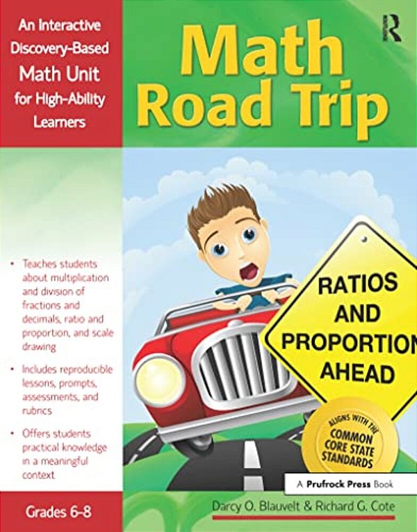 Math Road Trip: An Interactive Discovery-Based Mathematics Units For High-Ability Learners (Grades 6-8)-..
