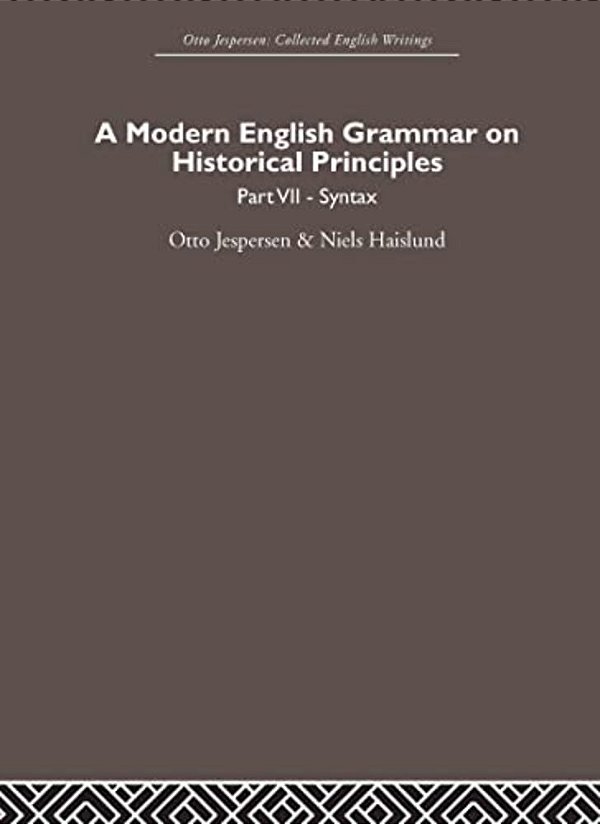 A Modern English Grammar On Historical Principles: Volume 7. Syntax-..