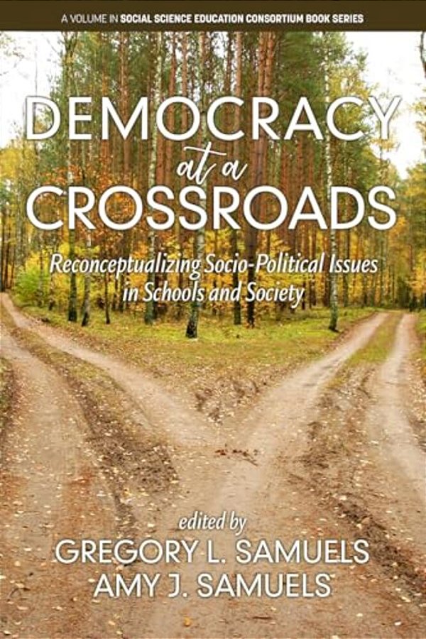 Democracy At A Crossroads: Reconceptualizingsocio-Political Issues In Schools And Society-..