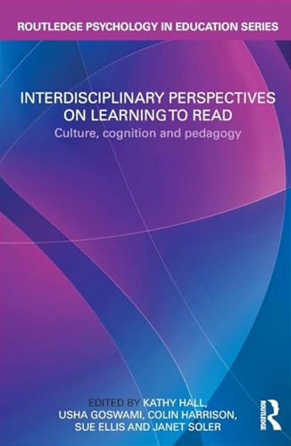 Interdisciplinary Perspectives On Learning To Read: Culture, Cognition And Pedagogy-..