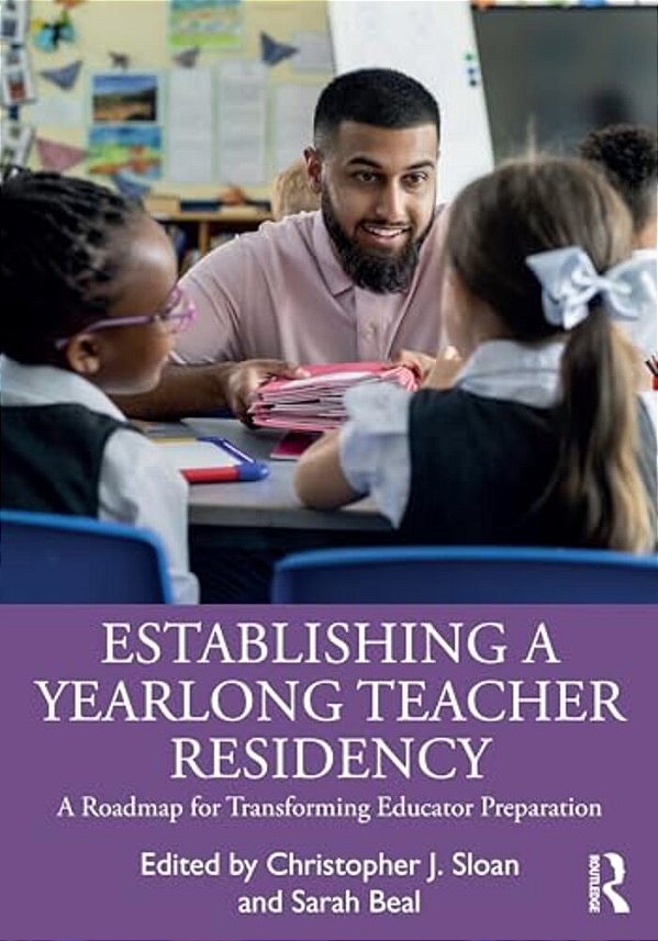 Establishing A Yearlong Teacher Residency: A Roadmap For Transforming Educator Preparation-..