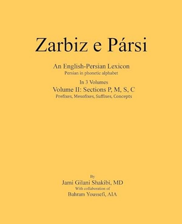 Zarbiz E Parsi: Volume II: Prefixes, Mesofixes, Suffixes, Concepts-..