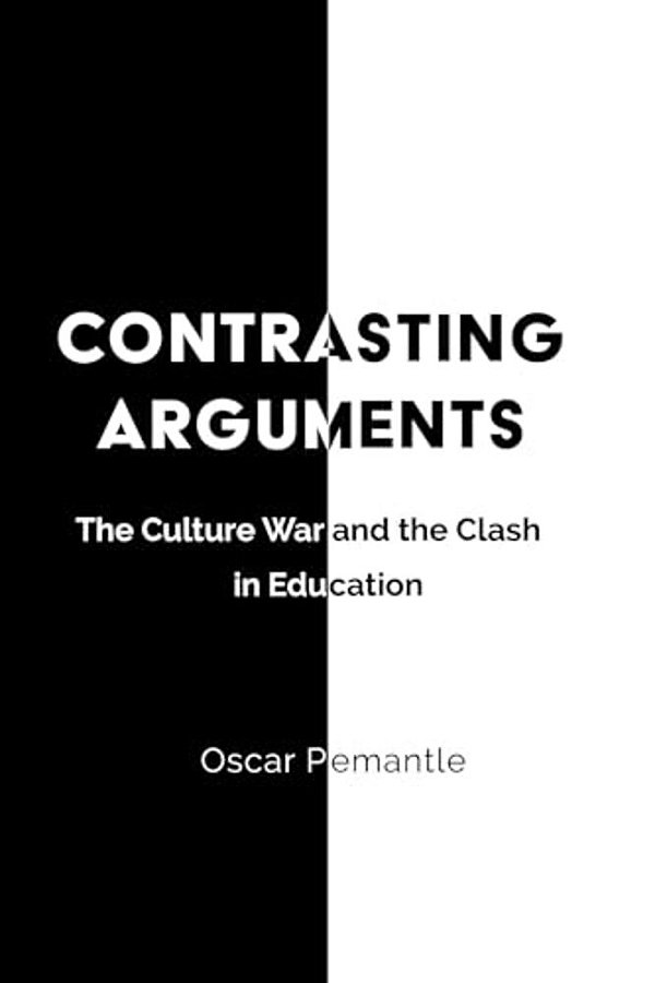 Contrasting Arguments: The Culture War And The Clash In Education-..