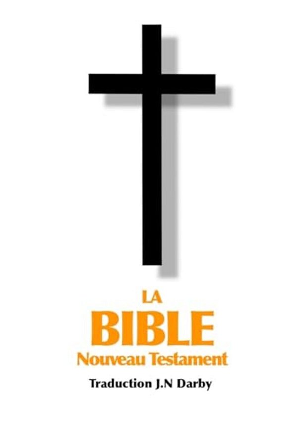 La Bible Nouveau Testament Traduite Par Jn Darby-..