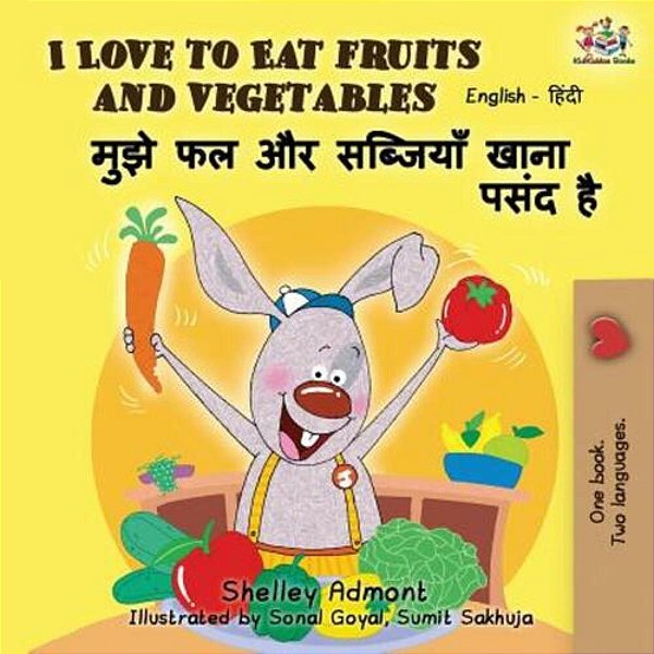 I Love To Eat Fruits And Vegetables: English Hindi Bilingual Edition-..