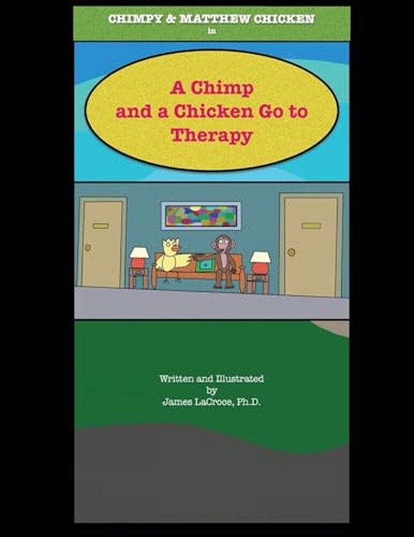 A Chimp And A Chicken Go To Therapy-..