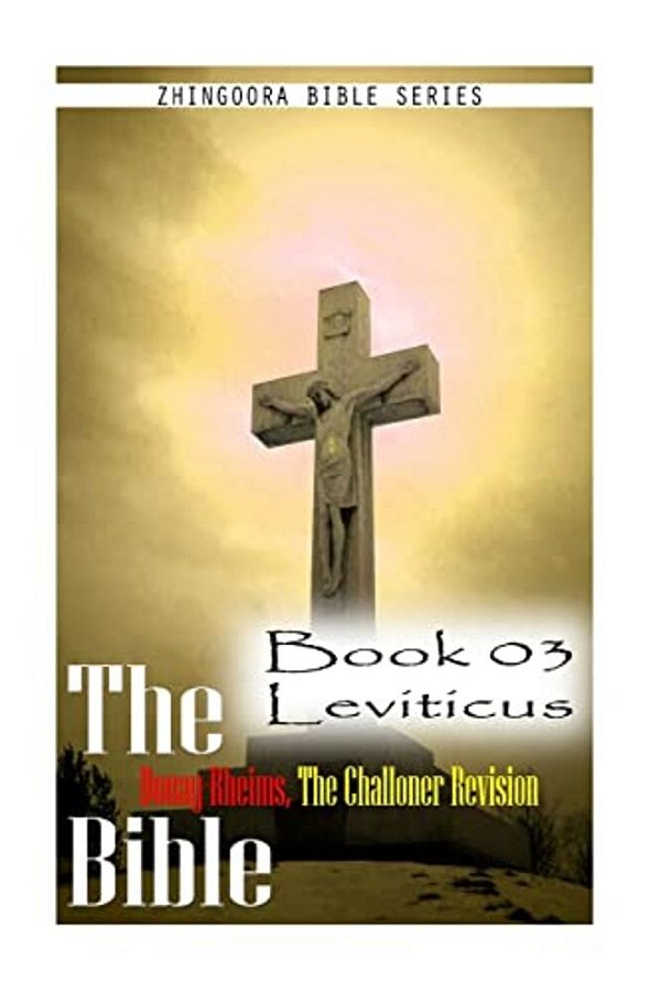 The Bible Douay-Rheims, The Challoner Revision - Book 03 Leviticus-..