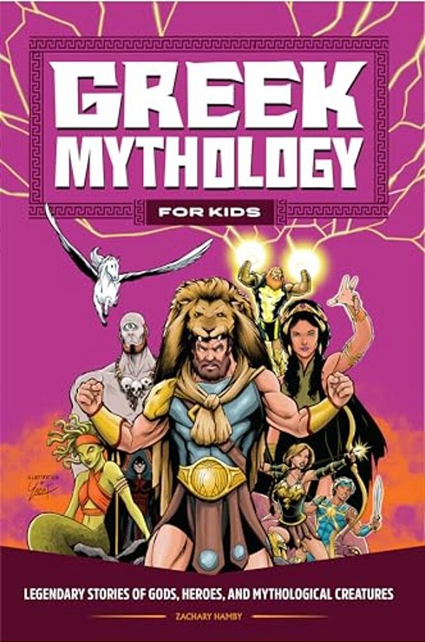 Greek Mythology For Kids: Legendary Stories Of Gods, Heroes, And Mythological Creatures-..