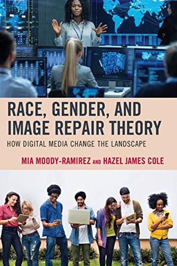 Race, Gender, And Image Repair Theory: How Digital Media Change The Landscape-..