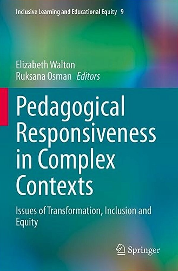 Pedagogical Responsiveness In Complex Contexts: Issues Of Transformation, Inclusion And Equity-..
