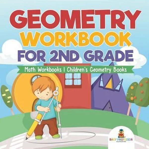 Geometry Workbook For 2ND Grade - Math Workbooks Children's Geometry Books-..