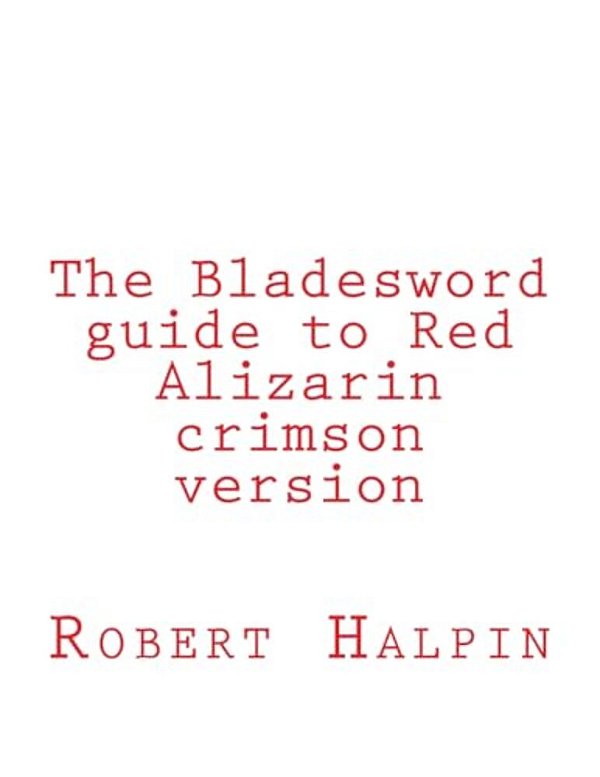 The Bladesword Guide To Red Alizarin Crimson Version-..