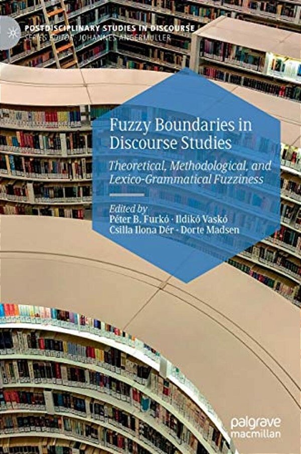 Fuzzy Boundaries In Discourse Studies: Theoretical, Methodological, And Lexico-Grammatical Fuzziness-..
