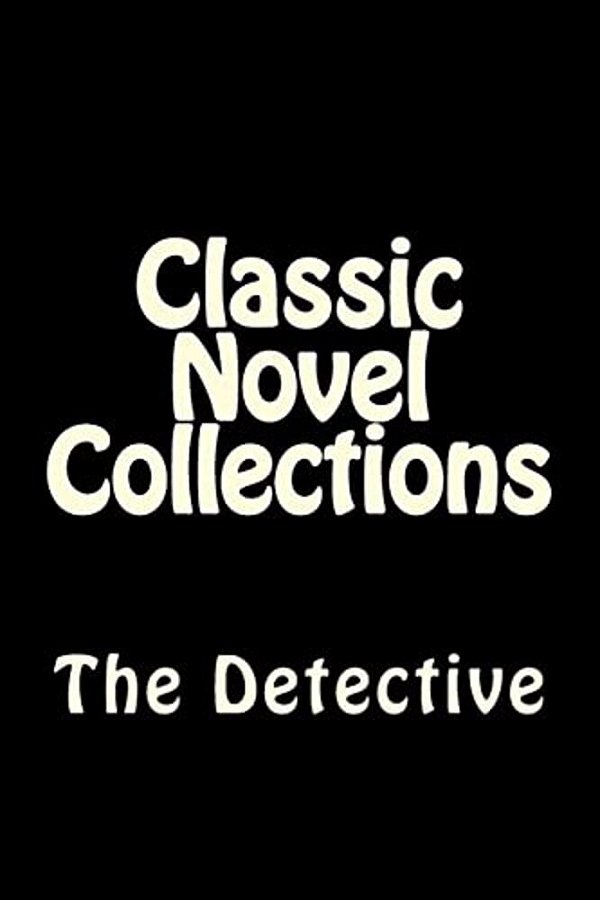 Classic Novel Collections: The Detective-..