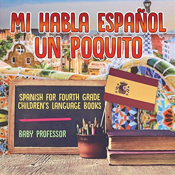 Mi Habla Espanol Un Poquito - Spanish For Fourth Grade Children's Language Books-..