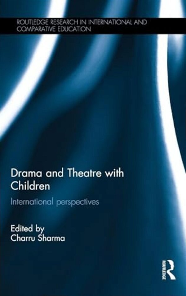 Drama And Theatre With Children: International Perspectives-..