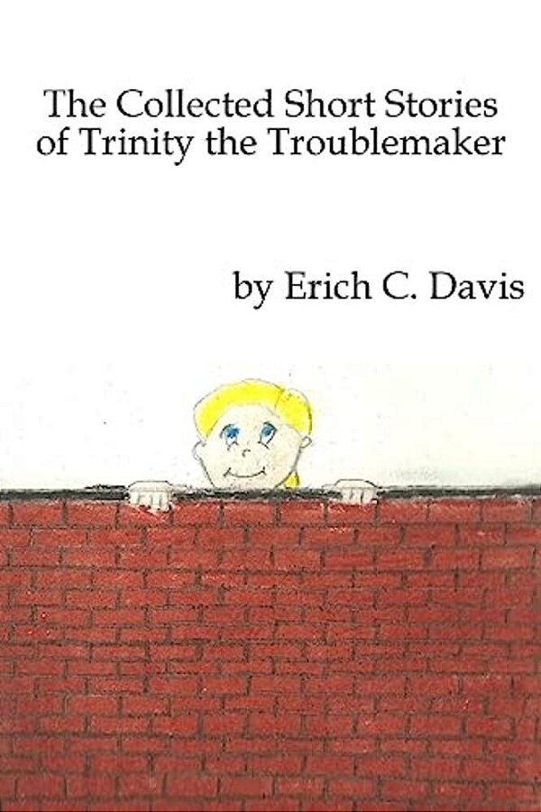 The Collected Stories Of Trinity The Troublemaker-..
