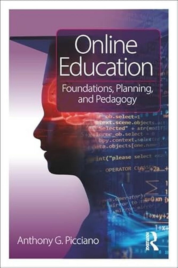 Online Education: Foundations, Planning, And Pedagogy-..