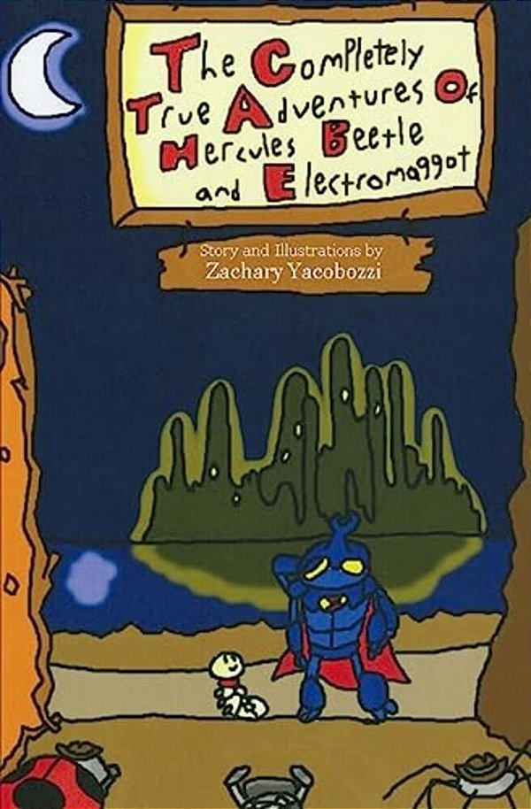 The Completely True Adventures Of Hercules Beetle And Electromaggot-..