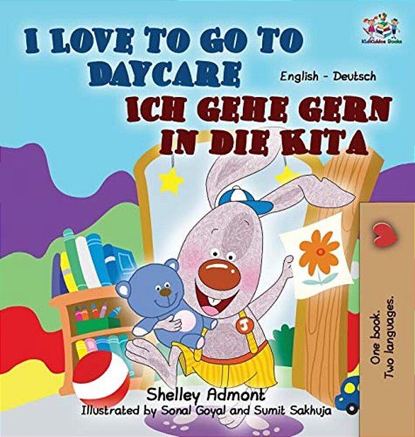 I Love To Go To Daycare Ich Gehe Gern In Die Kita: English German Bilingual Edition-..