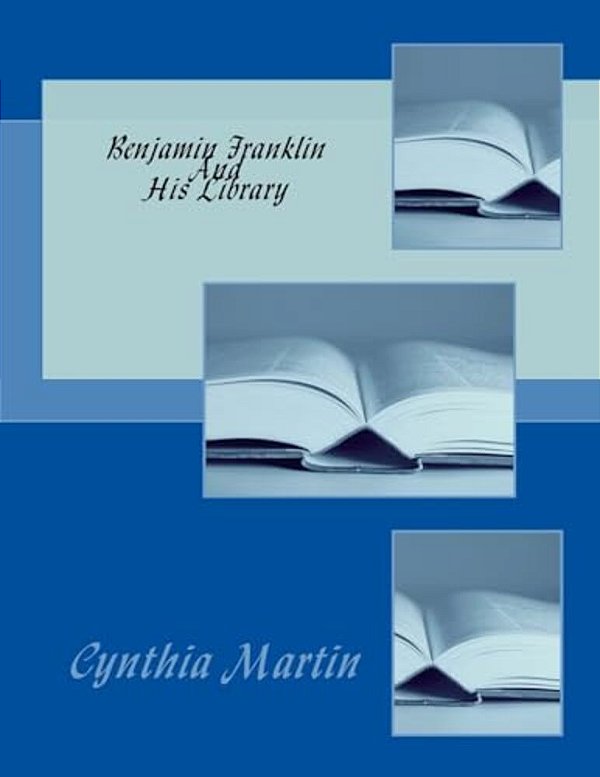 Benjamin Franklin And His Library-..