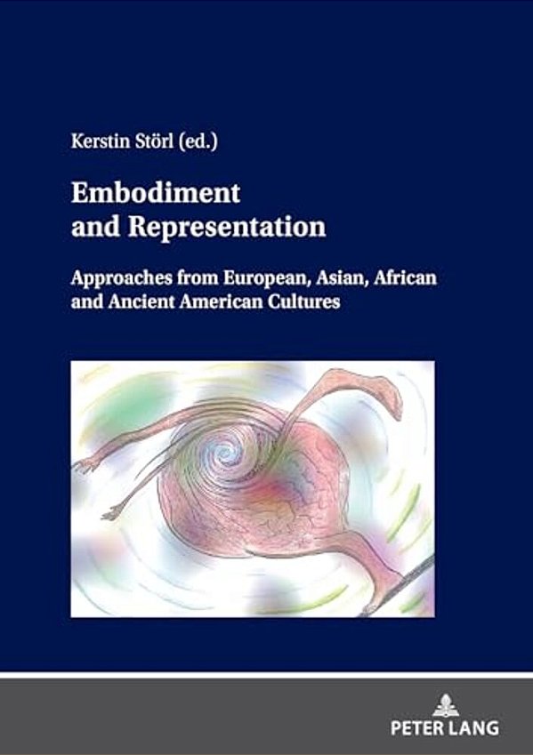 Embodiment And Representation: Approaches From European, Asian, African And Ancient American Cultures-..